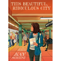 This Beautiful, Ridiculous City: A Graphic Memoir - Hardcover