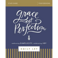 Grace, Not Perfection Bible Study Guide: Embracing Simplicity, Celebrating Joy - Paperback