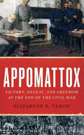 Appomattox: Victory, Defeat, and Freedom at the End of the Civil War - Hardcover