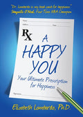 A Happy You: Your Ultimate Prescription for Happiness - Paperback