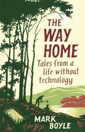 The Way Home: Tales from a Life Without Technology - Paperback