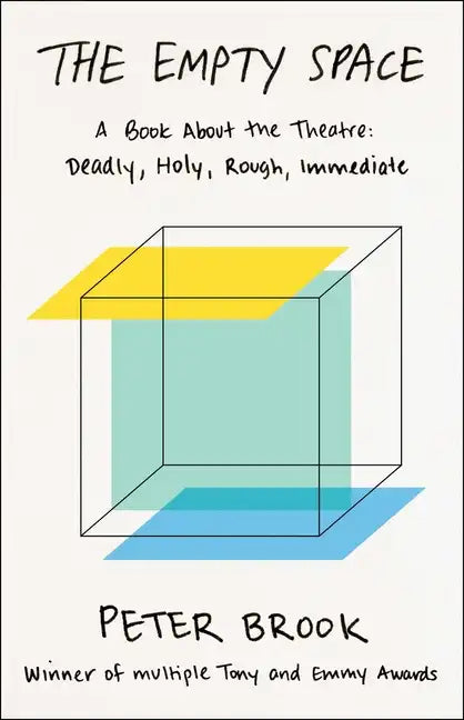 The Empty Space: A Book about the Theatre: Deadly, Holy, Rough, Immediate - Paperback