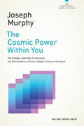 The Cosmic Power Within You: The Simple, Safe Way to Harness the Extraordinary Power Hidden in Every Individual - Paperback