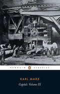 Capital: A Critique of Political Economy, Volume 3 - Paperback