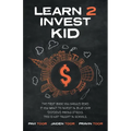 Learn 2 Invest Kid: The first book you should read if you want to invest in blue chip dividend paying stocks. This is not taught in school - Paperback