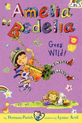 Amelia Bedelia Chapter Book #4: Amelia Bedelia Goes Wild! - Paperback