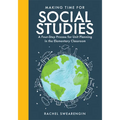 Making Time for Social Studies: A Four-Step Process for Unit Planning in the Elementary Classroom (Implement Engaging Social Studies Units.) - Paperback