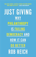 Just Giving: Why Philanthropy Is Failing Democracy and How It Can Do Better - Paperback