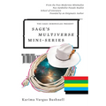 Sage's Multiverse Mini-series: From the Post-Modernist Minimalist Neo-Symbolist Pseudo-Realist School of Literature Founded by an Enigmatic Author - Paperback