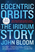 Eccentric Orbits: The Iridium Story - Paperback