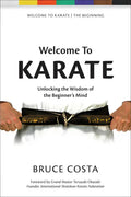 Welcome To Karate: Unlocking the Wisdom of the Beginner's Mind - Paperback