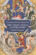 Praying with the Saints for the Holy Souls in Purgatory - Paperback
