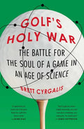 Golf's Holy War: The Battle for the Soul of a Game in an Age of Science - Paperback