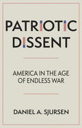 Patriotic Dissent: America in the Age of Endless War - Hardcover
