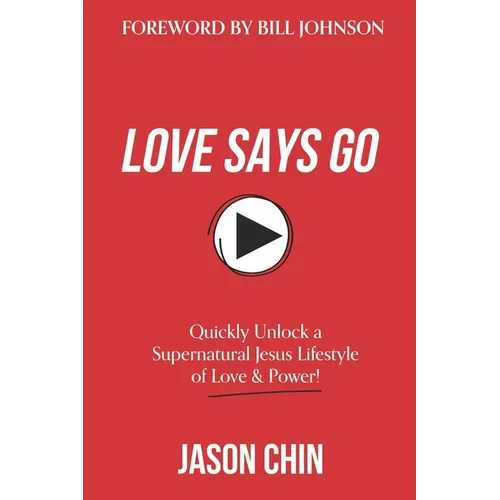 Love Says Go: A Supernatural Lifestyle BOOK and VIDEO Course - Paperback