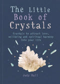 The Little Book of Crystals: Crystals to Attract Love, Wellbeing and Spiritual Harmony Into Your Life - Paperback
