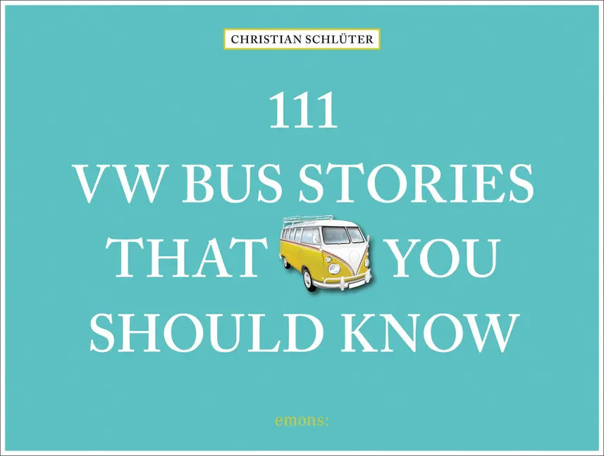 111 VW Bus Stories That You Should Know - Hardcover