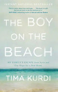 The Boy on the Beach: My Family's Escape from Syria and Our Hope for a New Home - Paperback