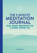 The 5-Minute Meditation Journal: Quick Guided Meditations for a Calmer, Happier You - Paperback