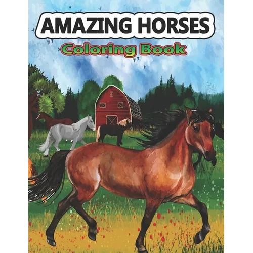 Amazing Horses Coloring Book: Amazing World of Horses Coloring Pages For Kids & Adults Patterns Coloring Books for Relaxation - Paperback