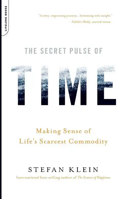 The Secret Pulse of Time: Making Sense of Life's Scarcest Commodity - Paperback