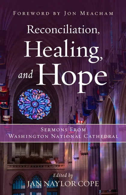 Reconciliation, Healing, and Hope: Sermons from Washington National Cathedral - Hardcover