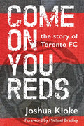 Come on You Reds: The Story of Toronto FC - Paperback