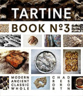 Tartine No. 3: Ancient Modern Classic Whole - Hardcover