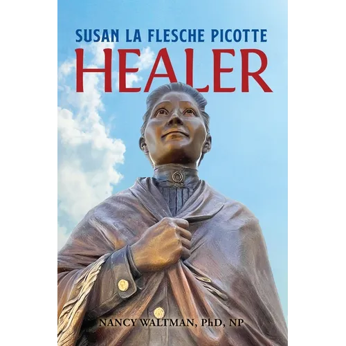 HEALER; Susan La Flesche Picotte: Susan La Flesche Picotte - Paperback
