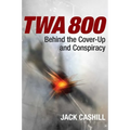 TWA 800: Behind the Cover-Up and Conspiracy - Paperback