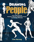 Drawing People: Learn How to Draw Realistic Figures, Expressive Poses, and Lifelike Portraits - Paperback