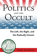Politics and the Occult: The Left, the Right, and the Radically Unseen - Paperback