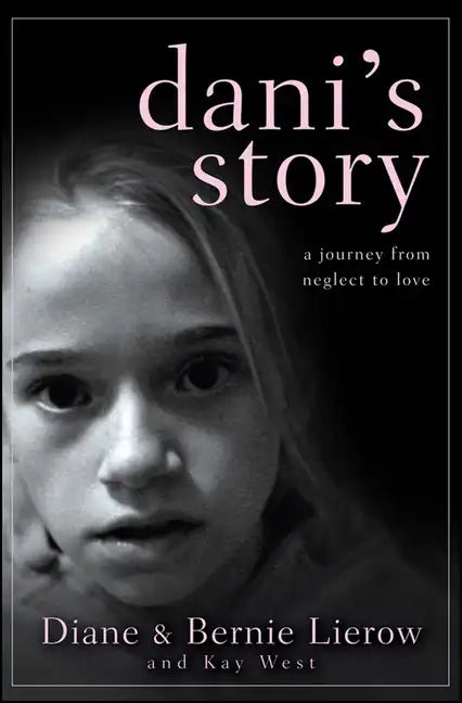 Dani's Story: A Journey from Neglect to Love - Hardcover