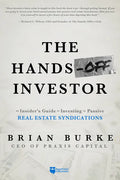 The Hands-Off Investor: An Insider's Guide to Investing in Passive Real Estate Syndications - Paperback