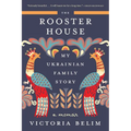 The Rooster House: My Ukrainian Family Story: A Memoir - Paperback
