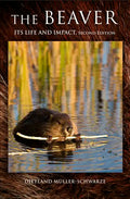 The Beaver: Natural History of a Wetlands Engineer - Hardcover
