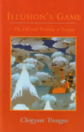 Illusion's Game, The Life and Teaching of Naropa - Paperback