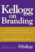 Kellogg on Branding: The Marketing Faculty of the Kellogg School of Management - Hardcover