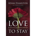 Love to Stay: Six Keys to a Successful Marriage - Paperback