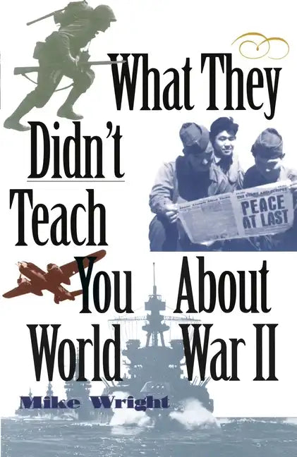 What They Didn't Teach You about World War II - Paperback