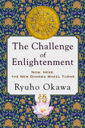 The Challenge of Enlightenment: Now, Here, the New Dharma Wheel Turns - Paperback