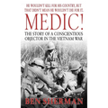 Medic!: The Story of a Conscientious Objector in the Vietnam War - Paperback