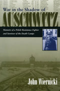 War in the Shadow of Auschwitz: Memoirs of a Polish Resistance Fighter and Survivor of the Death Camps - Paperback