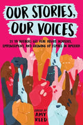 Our Stories, Our Voices: 21 YA Authors Get Real about Injustice, Empowerment, and Growing Up Female in America - Hardcover