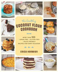 The Healthy Coconut Flour Cookbook: More Than 100 *Grain-Free *Gluten-Free *Paleo-Friendly Recipes for Every Occasion - Paperback