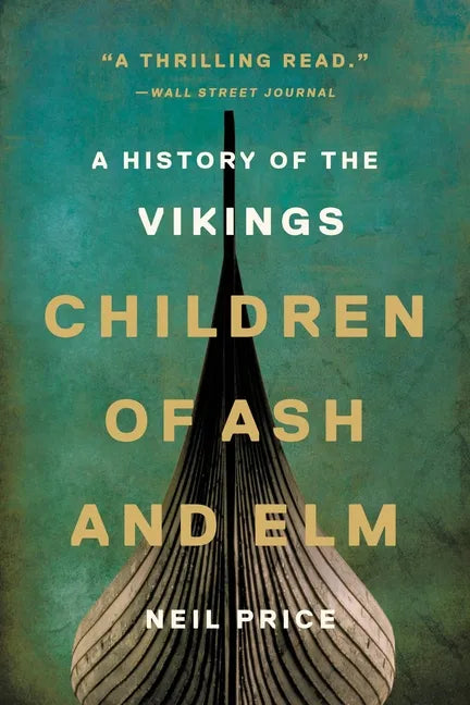Children of Ash and Elm: A History of the Vikings - Paperback
