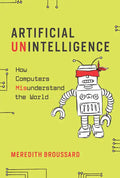Artificial Unintelligence: How Computers Misunderstand the World - Paperback