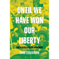 Until We Have Won Our Liberty: South Africa After Apartheid - Paperback