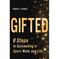 Gifted: 8 Steps to Succeeding in Sport, Work, and Life - Paperback