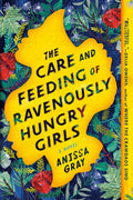 The Care and Feeding of Ravenously Hungry Girls - Paperback